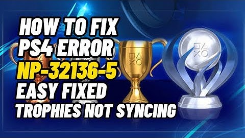 How To Fix PS4 Code NP-32136-5 Trophies 🏆 Not Syncing