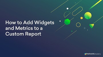How to Add Widgets and Metrics to a Custom Report