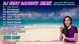 DJ Slow Dangdut Remix Full Bass @laguenakbuatsantai Top 2