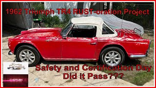 1962 Triumph TR4 RUSToration Project, Safety and Certification Day, Did it Pass?????