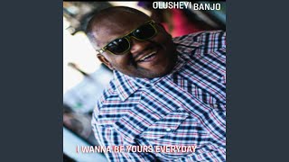 I Wanna Be Yours Everyday - Olusheyi Banjo