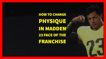 How to Change Physique in Madden 23 Face of the Franchise