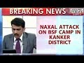 Chhattisgarh: Naxal Attack Camp Kanker