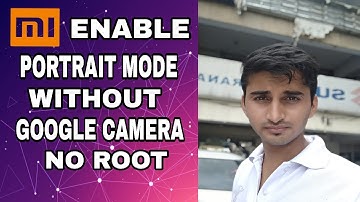 Enable Portrait Mode in Redmi note 5 Without Google Camera