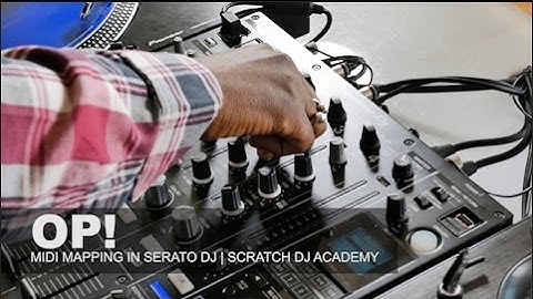How to Midi Map Serato DJ | OP! | WATCH AND LEARN