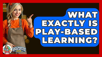 What Exactly Is Play-based Learning? - Childhood Education Zone
