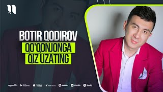 Botir Qodirov - Qo'qonjonga qiz uzating (audio 2021)