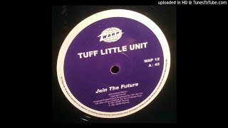 TUFF LITTLE UNIT- JOIN IN THE FUTURE (1991)