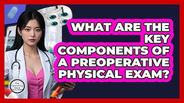 What Are the Key Components of a Preoperative Physical Exam?