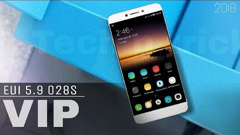 ☑ Eui 5.9.0.28s VIP version | VOLTE permanent | LeEco le 1s | x500 x507 x509 | Faster & Smoother