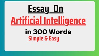 Essay on Artificial Intelligence in 250 Words | AI Technology Essay Paragraph Writing | Pros & Cons