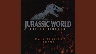 Jurassic World: Fallen Kingdom (Main Trailer Theme)