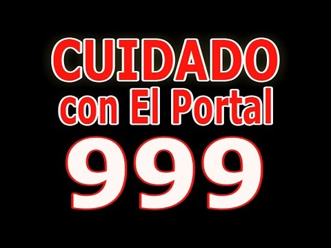 CUIDADO con el  Portal 999