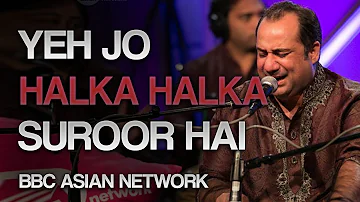 Rahat Fateh Ali Khan - BBC Asian Network - Yeh Jo Halka Halka Suroor Hai