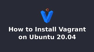 How to Install Vagrant on Ubuntu 20.04