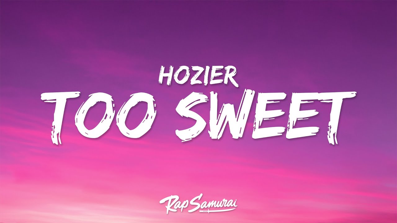 Hozier - Too Sweet (Lyrics) "you're too sweet for me" Hozier - Too Sweet (Lyrics) "you're too sweet for me"