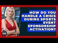 How Do You Handle A Crisis During Sports Event Sponsorship Activation? - Sports Jobs