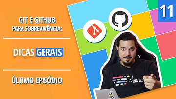Git e Github para Sobrevivência #11: Dicas Gerais