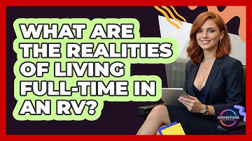 What Are The Realities Of Living Full-time In An RV? - Conventions Network