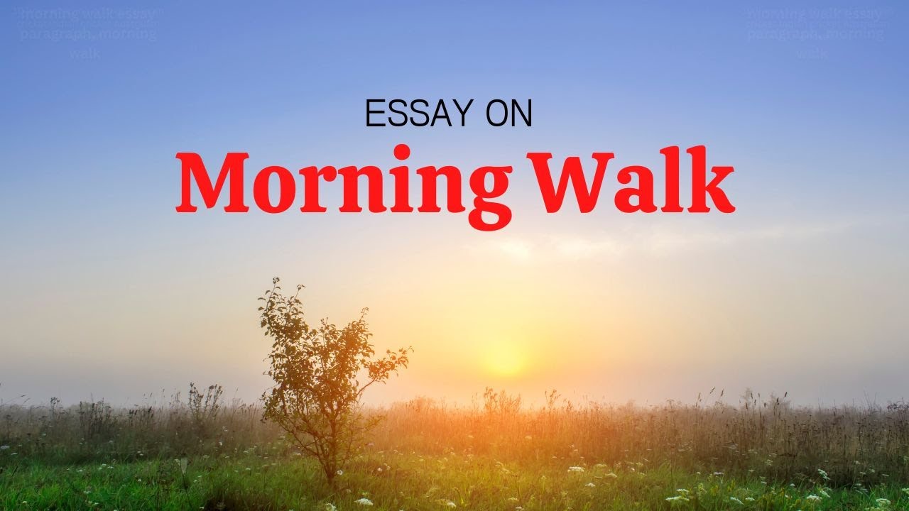 essay on morning walk 250 words