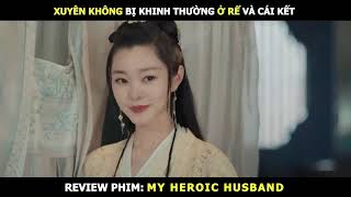 Review Phim Tổng Tài Xuyên Không Ở Rể Bị Khinh Thường Và Cái Kết   Tóm Tắt Phim My Hero