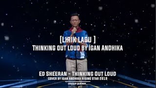 Lirik Lagu Thinking Out Loud - Ed Sheeran Cover by Igan Andhika Rising Star Indonesia 2019