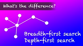 What's the difference: BFS and DFS