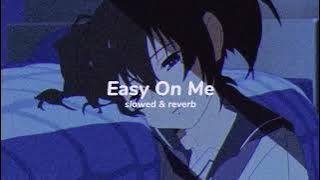 Easy On Me ( slowed & reverb )
