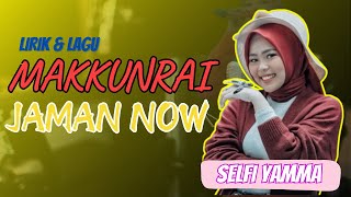 SELFI YAMMA - MAKKUNRAI JAMAN NOW | LIRIK LAGU BUGIS | MAKA PUTE TAPPANA MAKA BOLONG CEKKONG NA