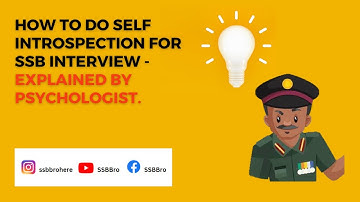 How to do self introspection for SSB interview - explained by psychologist. Free SSB guidance.