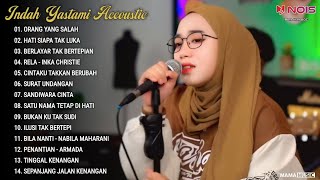 Indah Yastami Full Album 'ORANG YANG SALAH, HATI SIAPA TAK LUKA' Lagu Akustik Terpopuler 2024