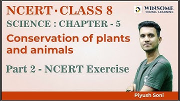 Class 8 Science Chapter 5 | Conservation of Plants and Animals | Part 2- NCERT Exercise