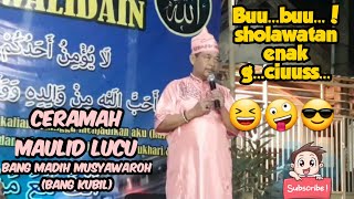Ceramah Maulid Lucu || Bang Madih Musyawarah ( Bang Kubil)_majelis birul walidain
