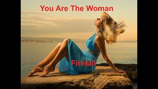 Video thumbnail of "You Are The Woman  - Firefall - with lyrics"