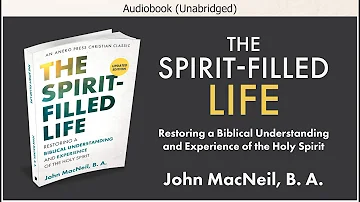 The Spirit Filled Life | John MacNeil | Christian Audiobook