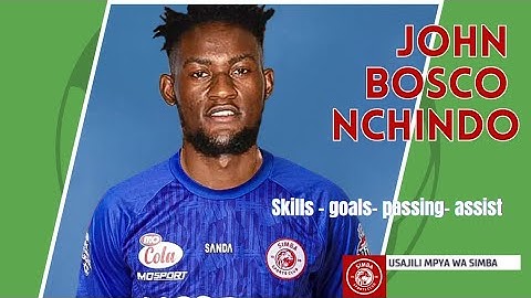 JOHN BOSCO NCHINDO SKILLS - GOALS - ASSIST - DRIBBLING - PASSING | USAJILI MPYA SIMBA