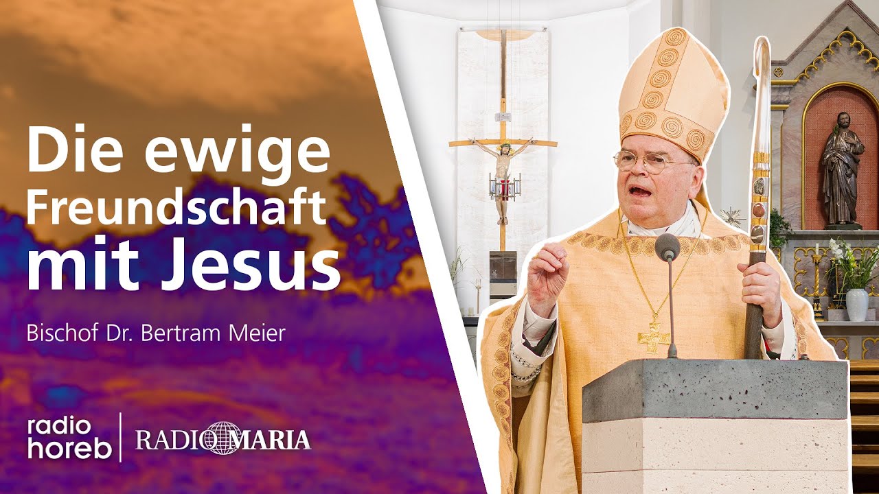 Die ewige Freundschaft mit Jesus | Predigt von Bischof Dr. Bertram Meier beim Mariathon 2024