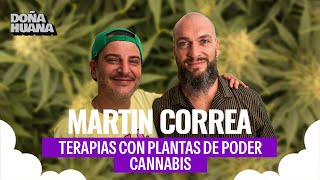 CANNABIS / PSICÓLOGO MARTIN CORREA / TERAPIA CON PLANTAS DE PODER / PARTE I