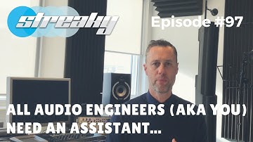All Audio Engineers ( aka you ! ) NEED an assistant - Episode 97