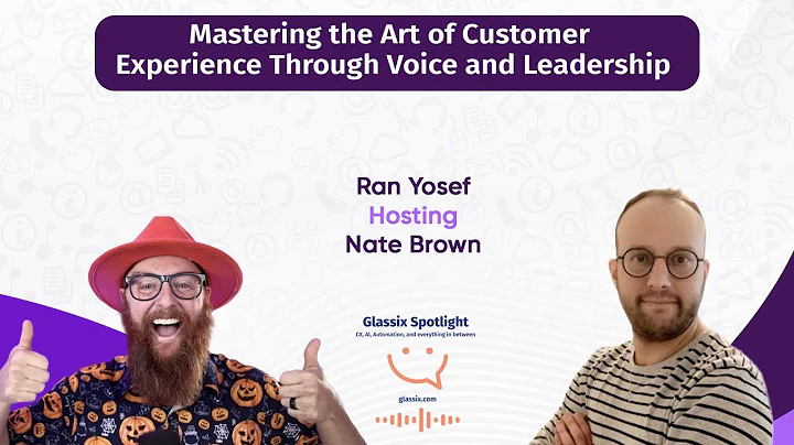 Glassix Spotlight Podcast - Mastering the Art of CX Through Voice and Leadership with Nate Brown