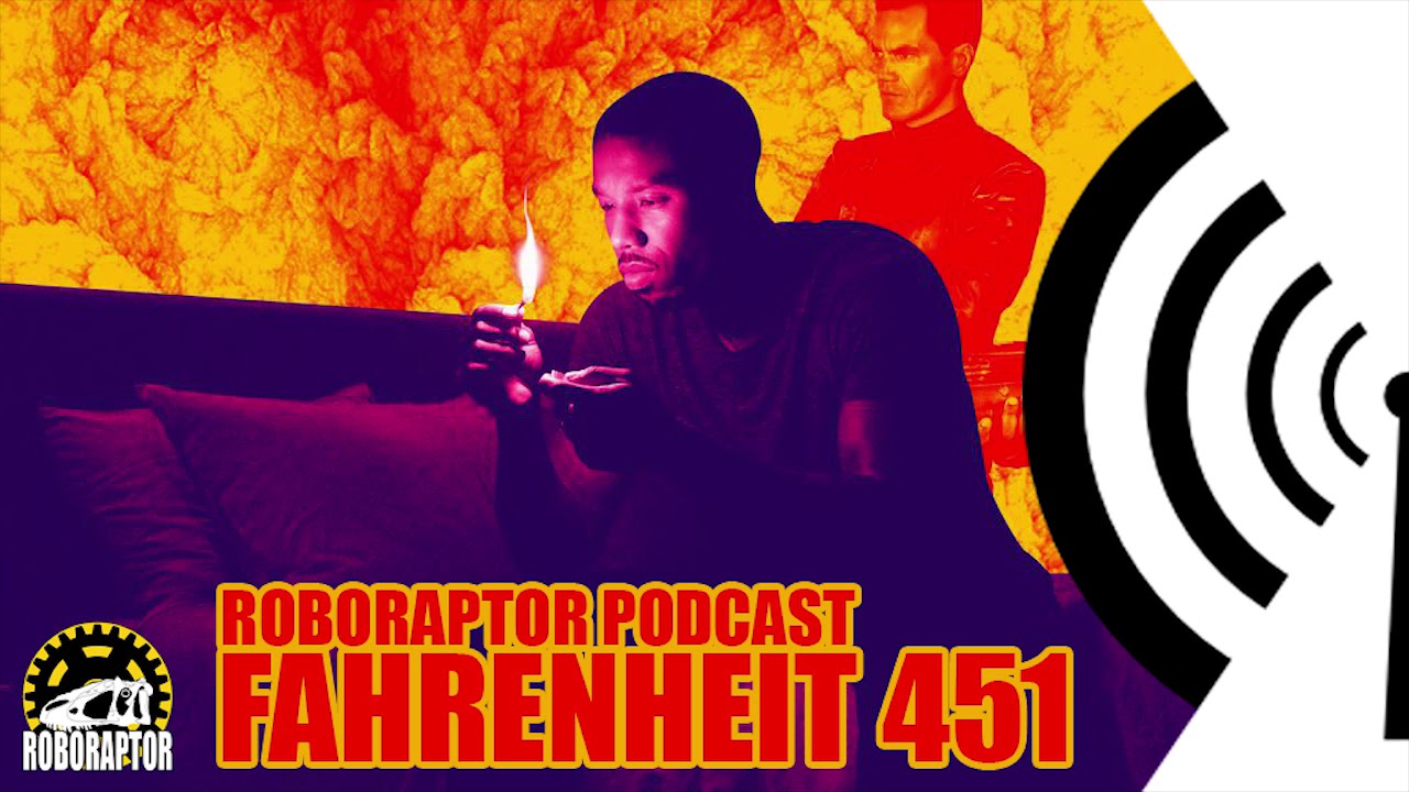 Fahrenheit 451 Roboraptor Podcast 69 YouTube Fahrenheit 451 Roboraptor Podcast 69 YouTube