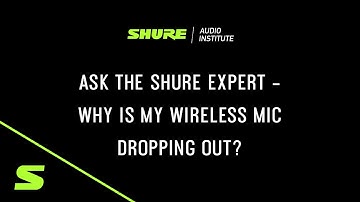 Shure Webinar: Ask the Shure Expert – Why is my Wireless Mic Dropping Out?
