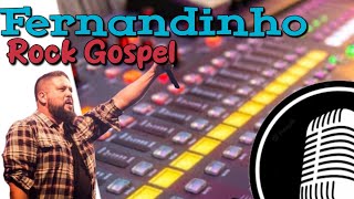 FERNANDINHO ROCK - Rock Cristão - ROCK GOSPEL - O Melhor do Rock Gospel! #rockgospel