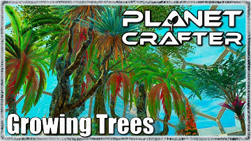 Growing Trees - Planet Crafter Gameplay - Ep 10