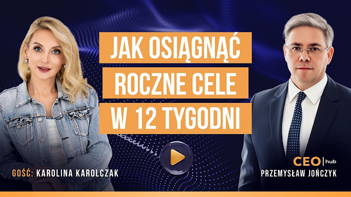 Jak dowieźć cele roczne w 12 tygodni | Karolina Karolczak