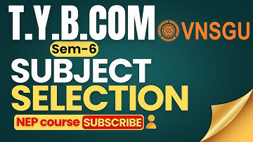 NEP T.Y.B.COM SEM-6 | SUBJECT | VNSGU