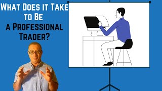 What Does it Take to Be a Professional Trader? Why Professional Traders are Successful?