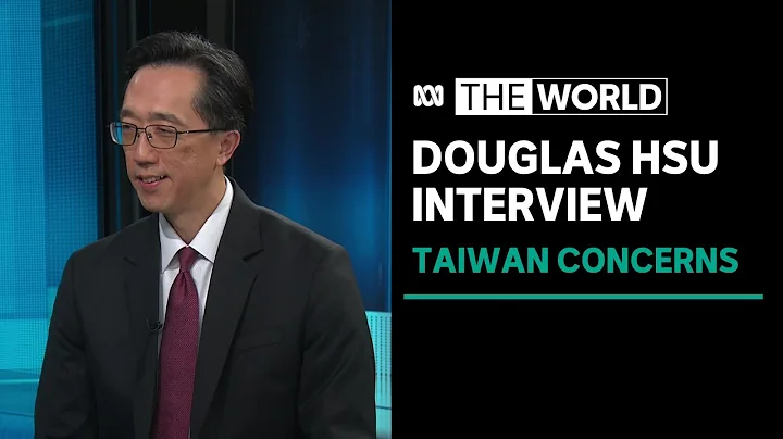 "This is our democracy": Taiwan's chief Representative to Australia speaks to the ABC | The World - DayDayNews