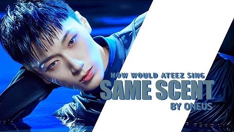 how would ateez sing "SAME SCENT" by oneus
