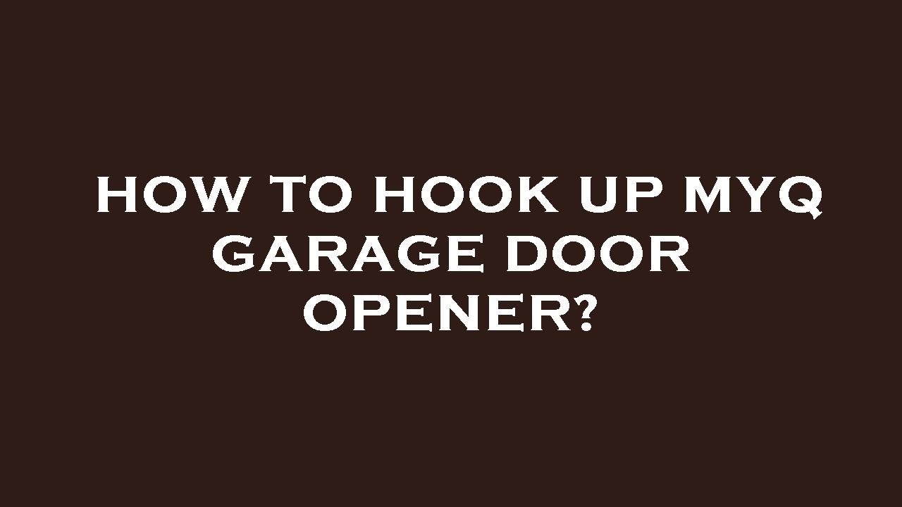 How to hook up myq garage door opener? YouTube